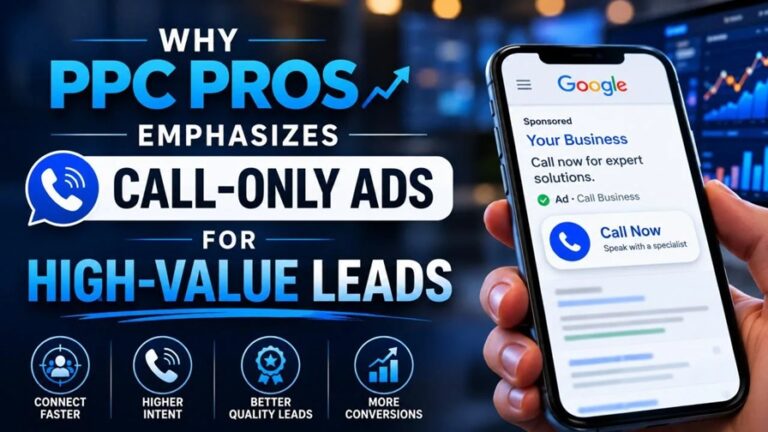 Why PPC Pros Emphasizes Call-Only Ads for High-Value Leads